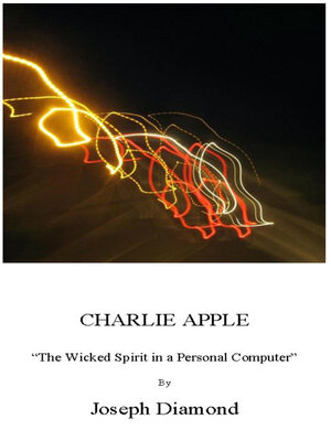 cover image of Charlie Apple: the Wicked Spirit in a Personal Computer